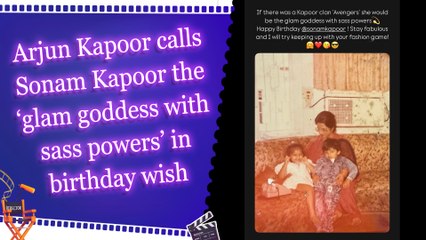 Arjun Kapoor calls Sonam Kapoor the ‘glam goddess with sass powers’ in birthday wish