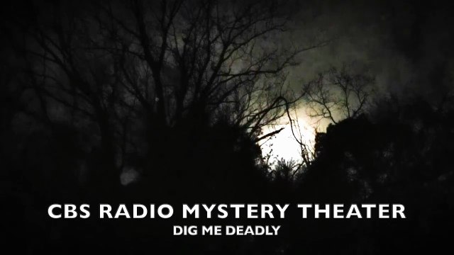 CBS Radio Mystery Theater- Dig Me Deadly (Midnight Mysteries)