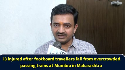 13 injured after footboard travellers fall from overcrowded passing trains at Mumbra in Maharashtra