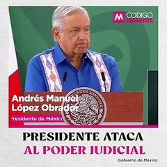 Presidente ataca al Poder Judicial… oootra vez