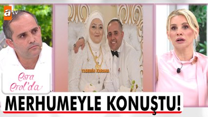 Rahmetli eşimi gömerken benimle konuştu! - Esra Erol'da 9 Haziran 2025