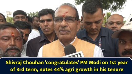 Shivraj Chouhan ‘congratulates’ PM Modi on 1st year of 3rd term, notes 44% agri growth in his tenure