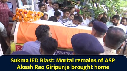 Sukma IED Blast: Mortal remains of ASP Akash Rao Giripunje brought home