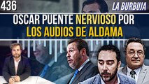 La Burbuja #436 / Óscar Puente se pasa al golpismo y rabia por el juicio al Fiscal General