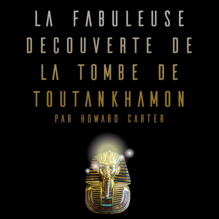 La découverte de la tombe de Toutankhamon