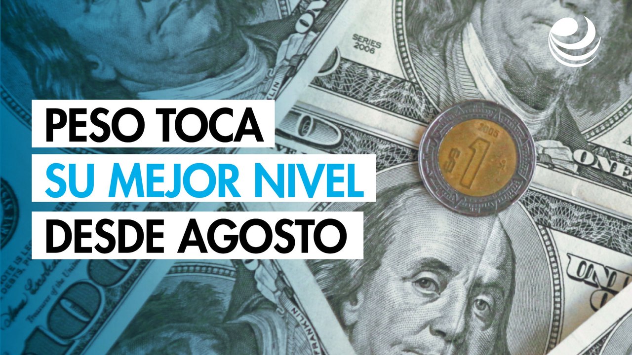 Peso se aprecia contra el dólar; toca su mejor nivel desde agosto