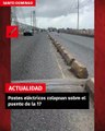 Postes eléctricos colapsan sobre el puente de la 17