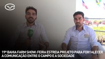 19ª Bahia Farm Show: feira estreia projeto para fortalecer a comunicação entre o campo e a sociedade