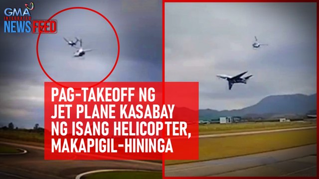 Pag-takeoff ng jet plane kasabay ng isang helicopter, makapigil-hininga | GMA Integrated Newsfeed