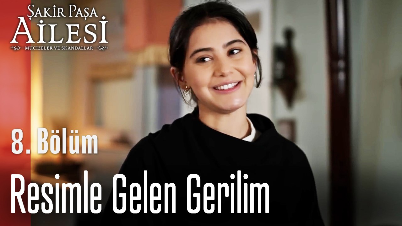 Resimle Gelen Gerilim  - Şakir Paşa Ailesi; Mucizeler ve Skandallar 8.Bölüm