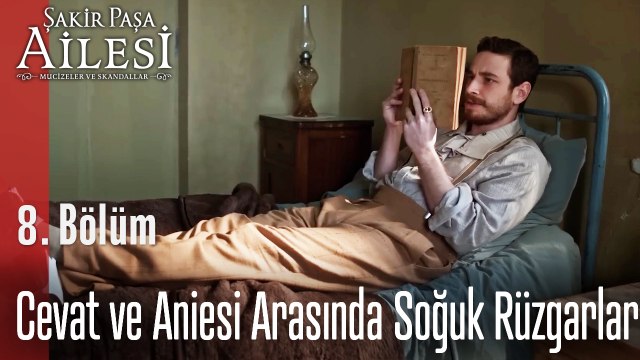 Cevat ve Aniesi Arasında Soğuk Rüzgarlar - Şakir Paşa Ailesi; Mucizeler ve Skandallar 8. Bölüm