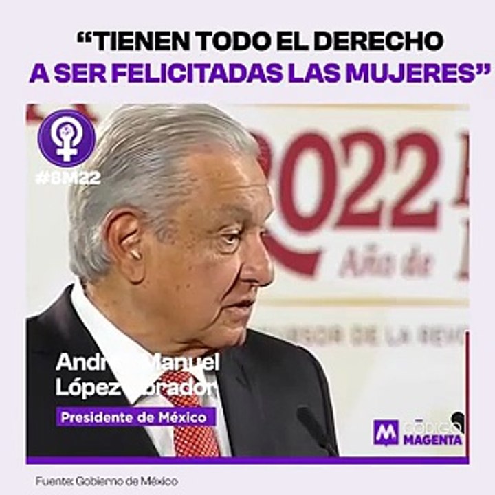 “Tienen todo el derecho a ser felicitadas las mujeres”