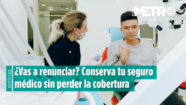 ¿Vas a renunciar? Conserva tu seguro médico sin perder la cobertura