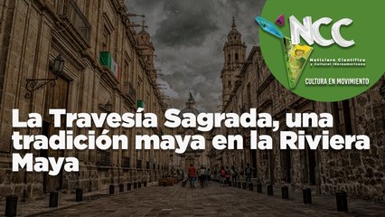 La Travesía Sagrada, una tradición maya en la Riviera Maya