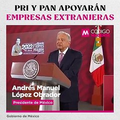 PRI y PAN apoyarán empresas extranjeras