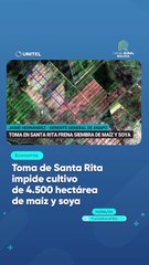 Toma de Santa Rita impide cultivo de 4.500 hectárea de maíz y soya