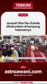 Jenazah Wan Nur Suhaila dikebumikan di kampung halamannya