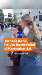 Jurnalis Terkena Peluru Karet di Kerusuhan LA