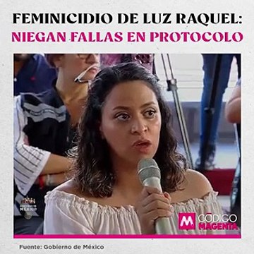 Feminicidio de Luz Raquel: Niegan fallas en protocolo