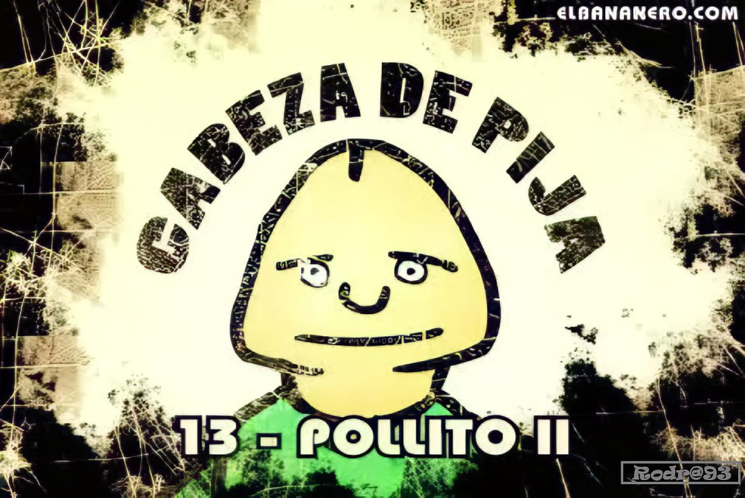 Cabeza de Pija Capitulo 13 Pollito 2