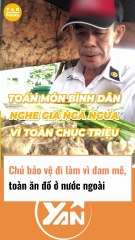 Chú bảo vệ đi làm vì đam mê toàn ăn đồ ăn nước ngoài