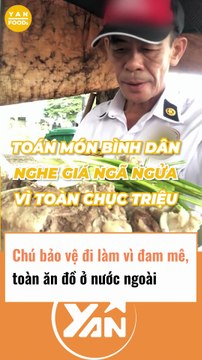 Chú bảo vệ đi làm vì đam mê toàn ăn đồ ăn nước ngoài