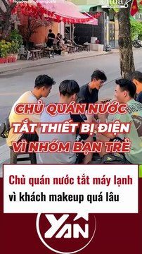 Chủ quán nước tắt máy lạnh vì khách make up quá lâu