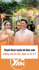 Thanh Đoàn tuyên bố đám cưới không cần chi tiền, được lo từ A-Z