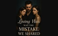 Loving Him Was My Mistake Full Movie