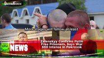 Zelenskyy Confirms Putin Free Prisoners, Says War Still Intense In Pokrovsk
