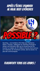 🚨 AL Hilal a encore une nouvelle cible ! C’est au tour de Gyökeres après Osimhen…