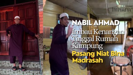 NABIL AHMAD Imbau Kenangan Tinggal Rumah Kampung, Pasang Niat Bina Madrasah