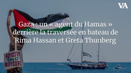 Gaza : un « agent du Hamas » derrière la traversée en bateau de Rima Hassan et Greta Thunberg