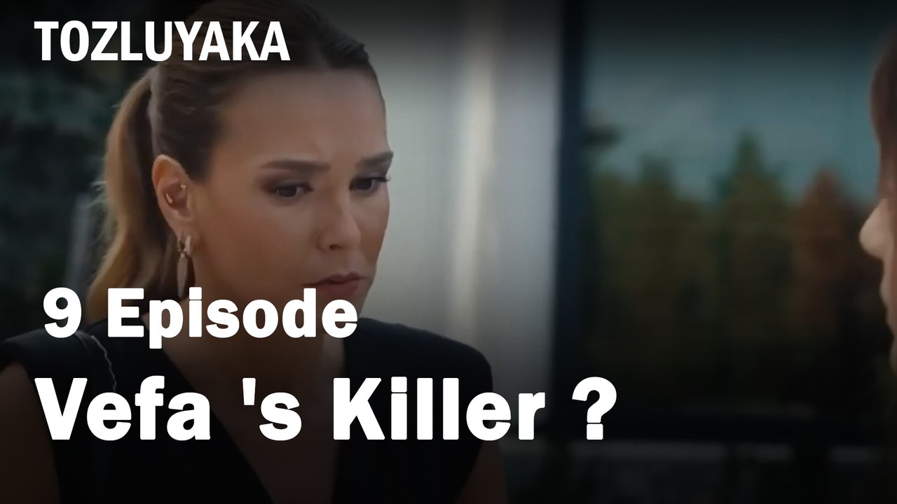 Do You Think I Cloud Be Vefa 's Killer ? - Tozluyaka