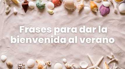 Frases para dar la bienvenida al verano