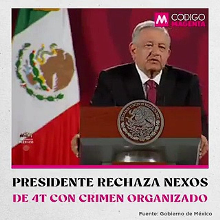 Presidente rechaza nexos de 4T con crimen organizado
