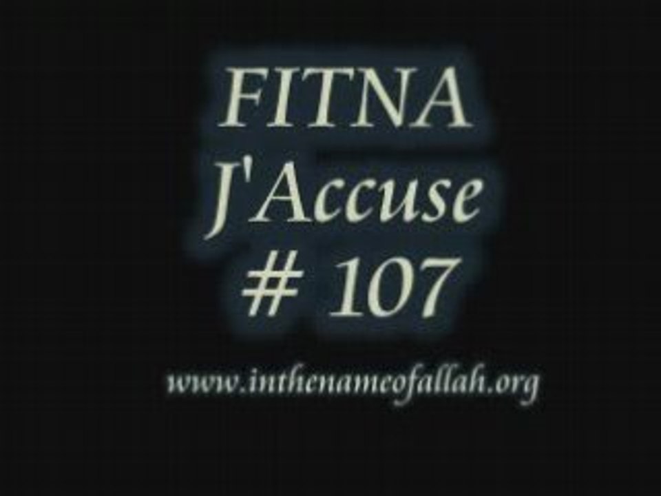 107 FITNA J'ACCUSE