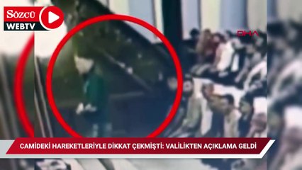 Camideki hareketleriyle dikkat çekmişti: Valilikten açıklama geldi