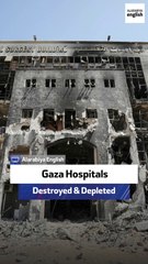 Gaza Hospitals Destroyed and Depleted