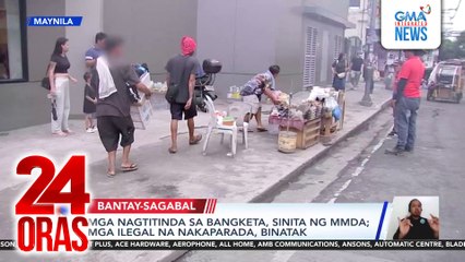 Mga nagtitinda sa bangketa, sinita ng MMDA; mga ilegal na nakaparada, binatak | 24 Oras