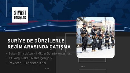 Suriye'de Dürziler'le Rejim Arasında Çatışma | Bakan Şimşek’ten 41 Milyar Dolarlık Anlaşma | Pakistan-Hindistan Krizi