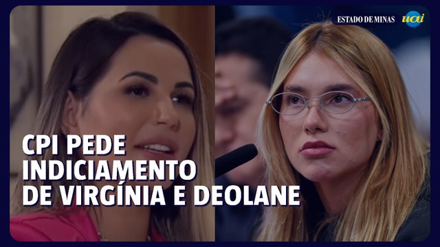 Virgínia e Deolane são indiciadas na CPI das Bets