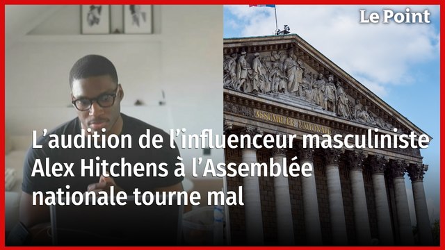 L’audition intégrale, clash inclus, du masculiniste Alex Hitchens à l’Assemblée nationale