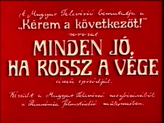 Kérem a következőt: Minden jó, ha rossz a vége