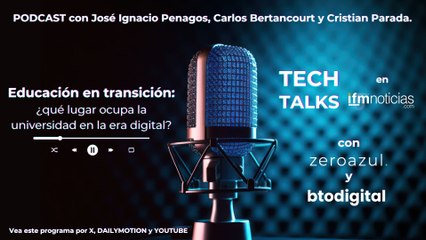 TECH TALKS en IFMNOTICIAS: Educación en transición: ¿qué lugar ocupa la universidad en la era digital?