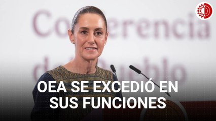 Descalifica Sheinbaum informe de la OEA sobre elección judicial