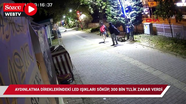 Aydınlatma direklerindeki LED ışıkları söküp, 300 bin TL'lik zarar verdi: o anlar kamerada
