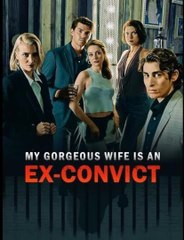 My Gorgeous Wife Is An Ex-Convict - Full Movie