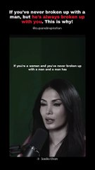 If you’ve never broken up with a man, but he’s always broken up with you. This is why!