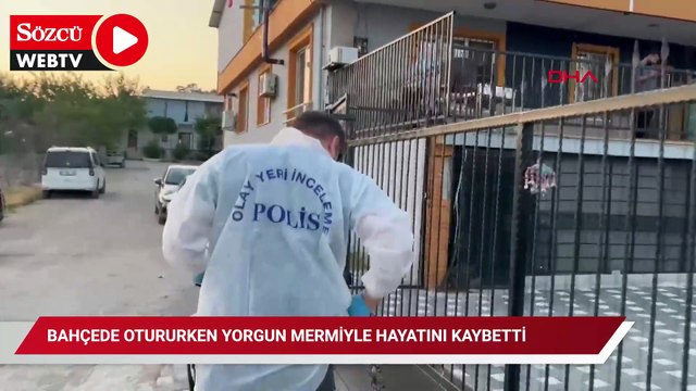Bahçede otururken yorgun mermiyle hayatını kaybetti